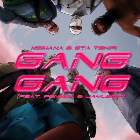 Gang Gang ft. Sta Tshipi, Feneza & Jayleigh