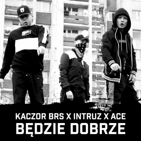 Będzie dobrze (feat. Intruz, Ace) | Boomplay Music