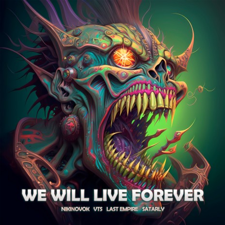 We Will Live Forever ft. VTS, LAST EMPIRE & SATARLY | Boomplay Music