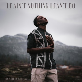It Ain't Nothing I Can't Do lyrics | Boomplay Music