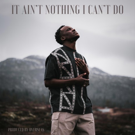It Ain't Nothing I Can't Do | Boomplay Music