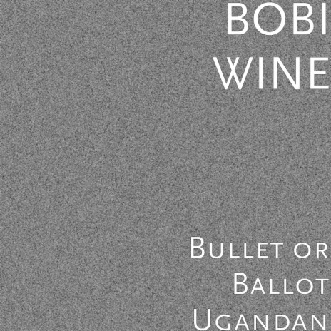Bullet or Ballot Ugandan