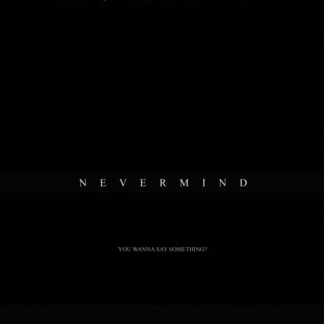 Nevermind | Boomplay Music