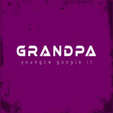 Youngzw Grandpa, Pt. 2 | Boomplay Music