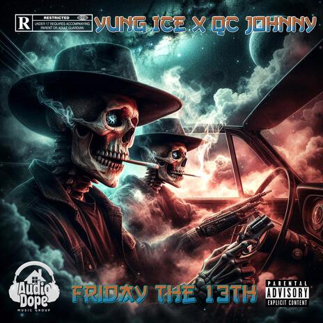 Friday The 13th ft. Qc Johnny | Boomplay Music