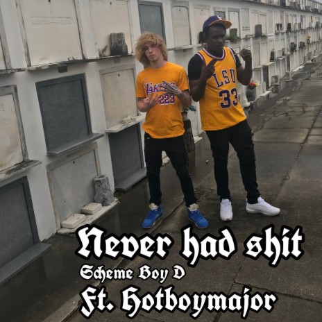 Never Had Shit ft. Hotboymajor