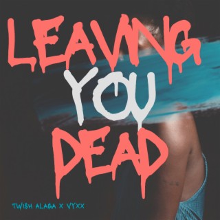 Leaving You Dead