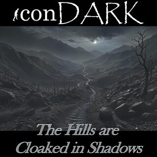 The Hills are Cloaked in Shadows