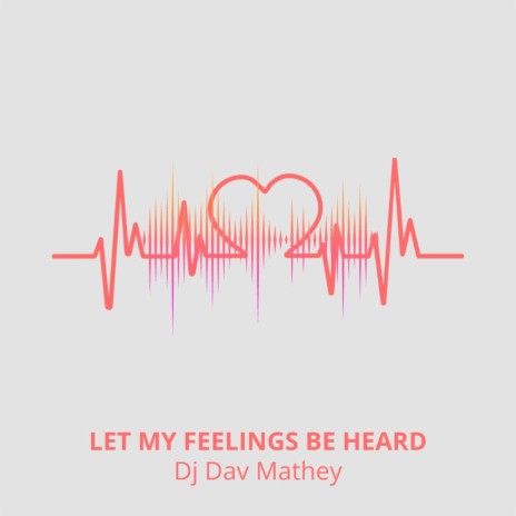 Let My Feelings Be Heard | Boomplay Music