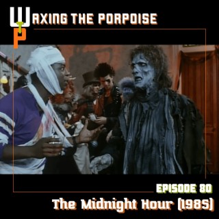 Ep. 80 - The Midnight Hour (1985)
