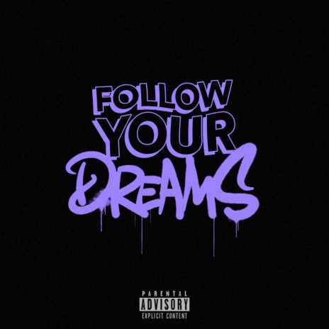 FOLLOW YOUR DREAMS | Boomplay Music