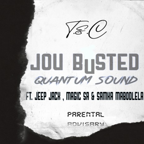 Jou Busted! ft. Jeep Jack ZA, Magic SA & Samka Mabodlela | Boomplay Music