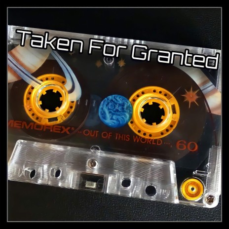 Taken For Granted | Boomplay Music