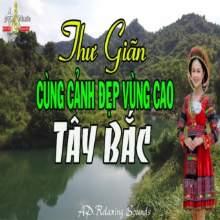 NHẠC THƯ GIÃN CỦNG CẢNH ĐẸP VÙNG CAO TÂY BẮC