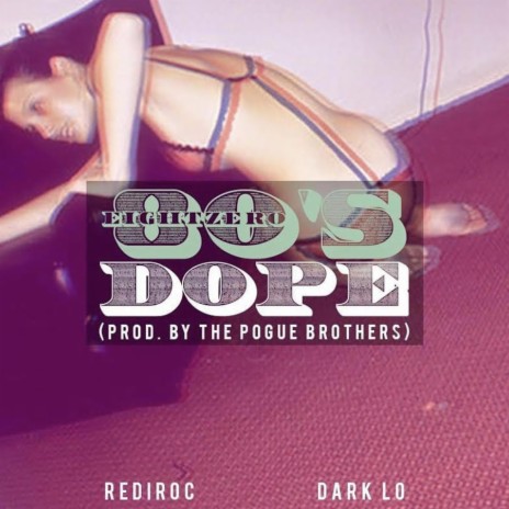 80s Dope ft. Redi Roc & Dark Lo | Boomplay Music