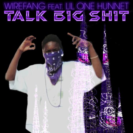 Talk Big Shit ft. Lil One Hunnet | Boomplay Music