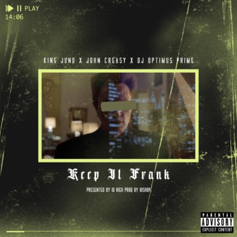 Keep It Frank ft. King Juno, DJ Optimus Prime & John Creasy | Boomplay Music