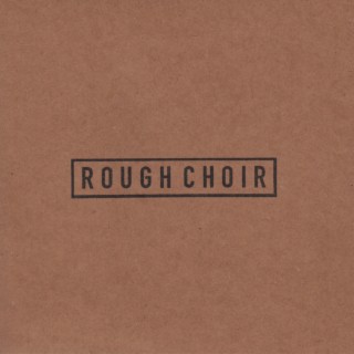 Rough Choir