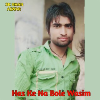 Has Ke Na Bole Wasim