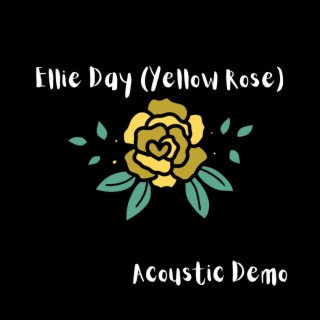 Ellie Day (Yellow Rose) (Acoustic Demo)
