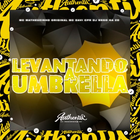 Levantando a Umbrella ft. DJ Nego da ZO & MC Matheuzinho Original | Boomplay Music