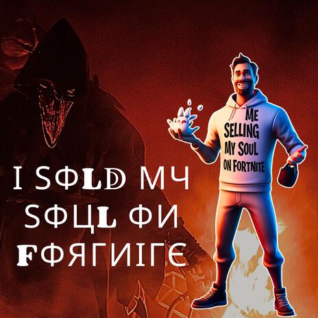 I Sold My Soul On Fortnite