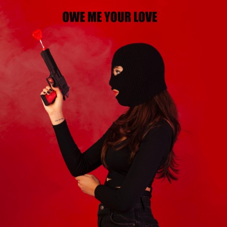 Owe me your love | Boomplay Music