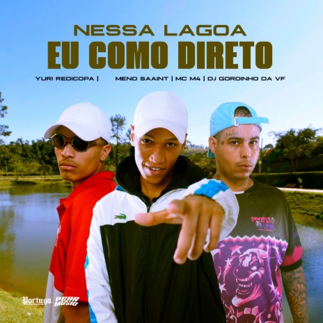 Nessa Lagoa Eu Como Direto ft. Meno saaint & MC M4 | Boomplay Music