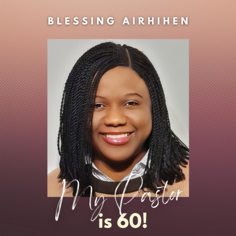 My Pastor is 60 | Boomplay Music