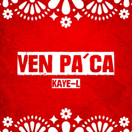 VEN PA'CA | Boomplay Music