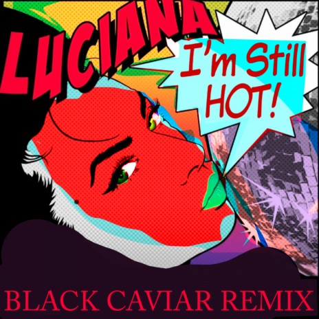 I'm Still Hot (Black Caviar Extended) ft. Luciana | Boomplay Music