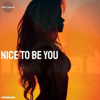 Nice To Be You