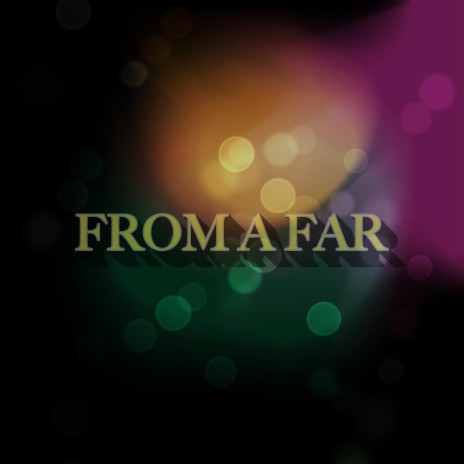 From A Far | Boomplay Music