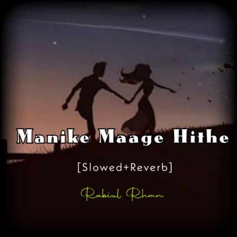 Manike Maage Hithe (Slowed+Reverb)