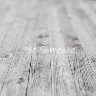 Be Someone