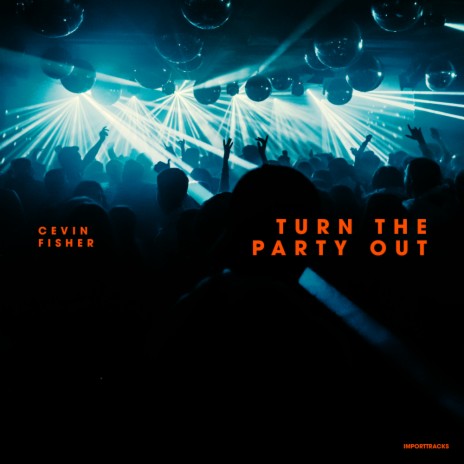 Turn The Party Out | Boomplay Music