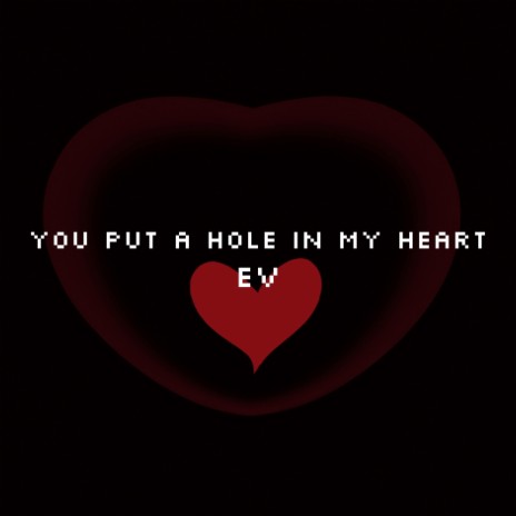 You put a hole in my heart | Boomplay Music