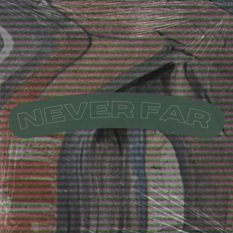 Never Far | Boomplay Music