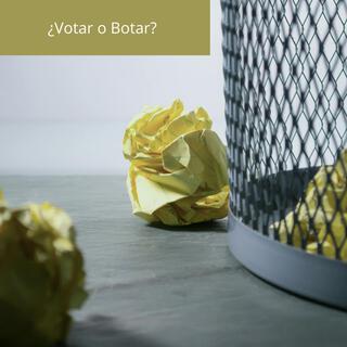 ¿Votar o Botar?