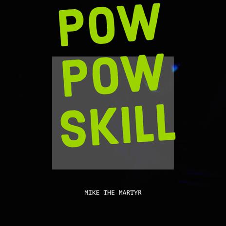 Pow Pow Skill | Boomplay Music