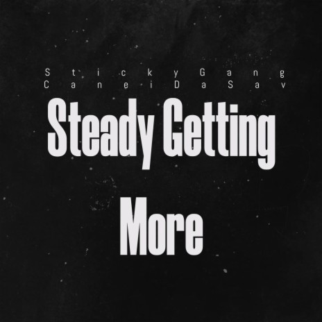 Steady Getting More | Boomplay Music