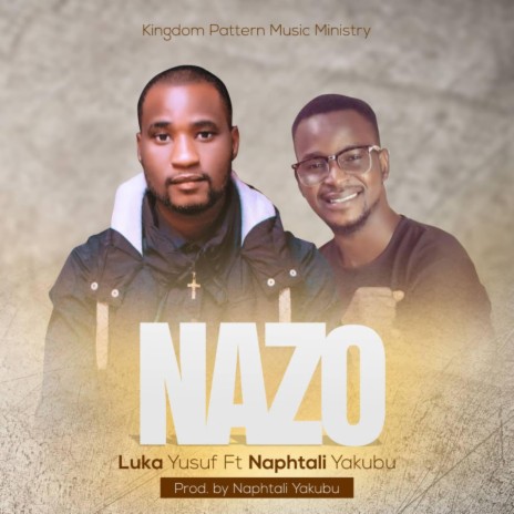 Nazo ft. Naphtali Yakubu | Boomplay Music