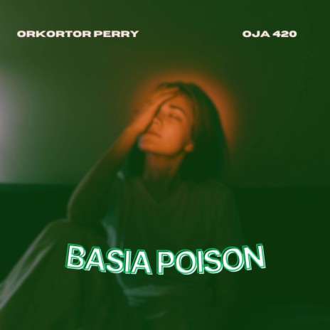 Basia Poison ft. Oja 420 | Boomplay Music