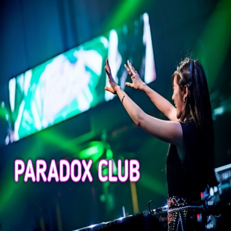 PARADOX CLUB | Boomplay Music