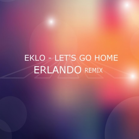 Let's Go Home (Erlando Remix) ft. Erlando