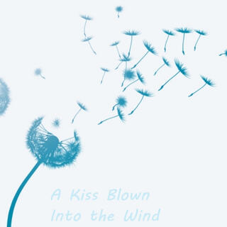 A Kiss Blown Into the Wind