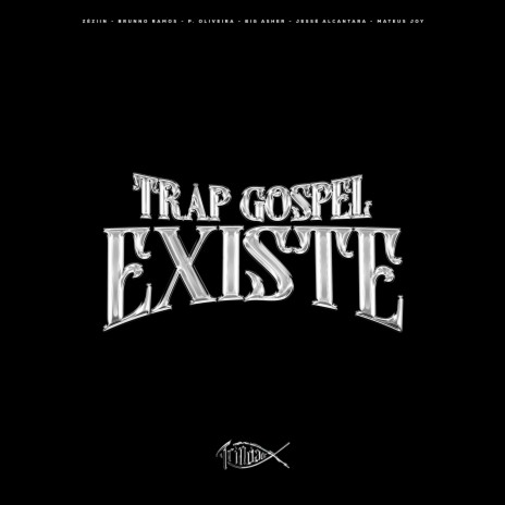 Trap Gospel Existe ft. Brunno Ramos, Trindade Records, Mateus Joy, Big Asher & P. Oliveira | Boomplay Music