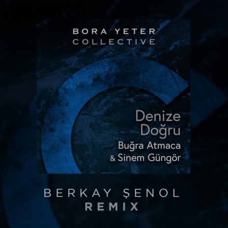 Denize Doğru (Berkay Şenol Remix) ft. Buğra Atmaca & Sinem Güngör | Boomplay Music