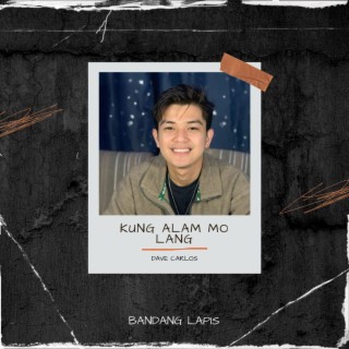 Kung Alam Mo Lang lyrics | Boomplay Music