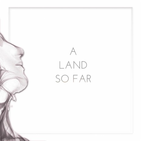 A Land So Far (feat. Julien H) | Boomplay Music